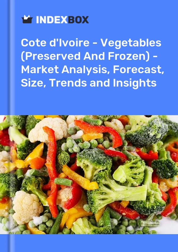 Report Cote d'Ivoire - Vegetables (Preserved and Frozen) - Market Analysis, Forecast, Size, Trends and Insights for 499$