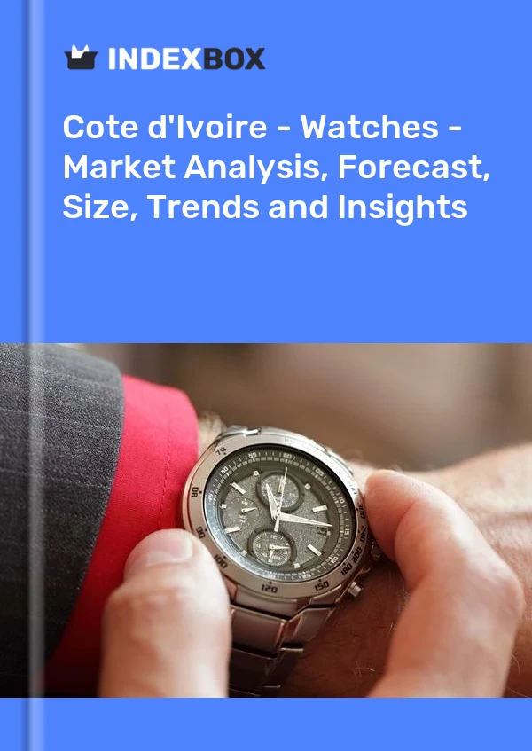 Report Cote d'Ivoire - Watches - Market Analysis, Forecast, Size, Trends and Insights for 499$