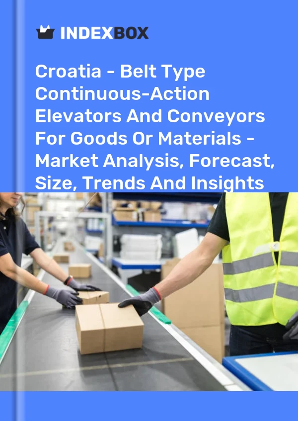 Croatia - Belt Type Continuous-Action Elevators And Conveyors For Goods Or Materials - Market Analysis, Forecast, Size, Trends And Insights