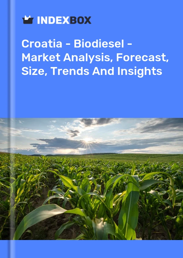 Croatia - Biodiesel - Market Analysis, Forecast, Size, Trends And Insights