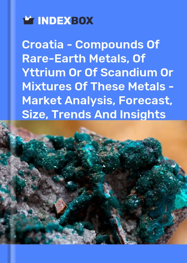 Report Croatia - Compounds of Rare-Earth Metals, of Yttrium or of Scandium or Mixtures of These Metals - Market Analysis, Forecast, Size, Trends and Insights for 499$