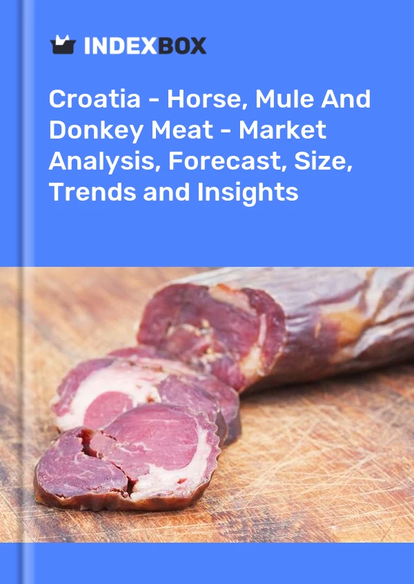 Report Croatia - Horse, Mule and Donkey Meat - Market Analysis, Forecast, Size, Trends and Insights for 499$