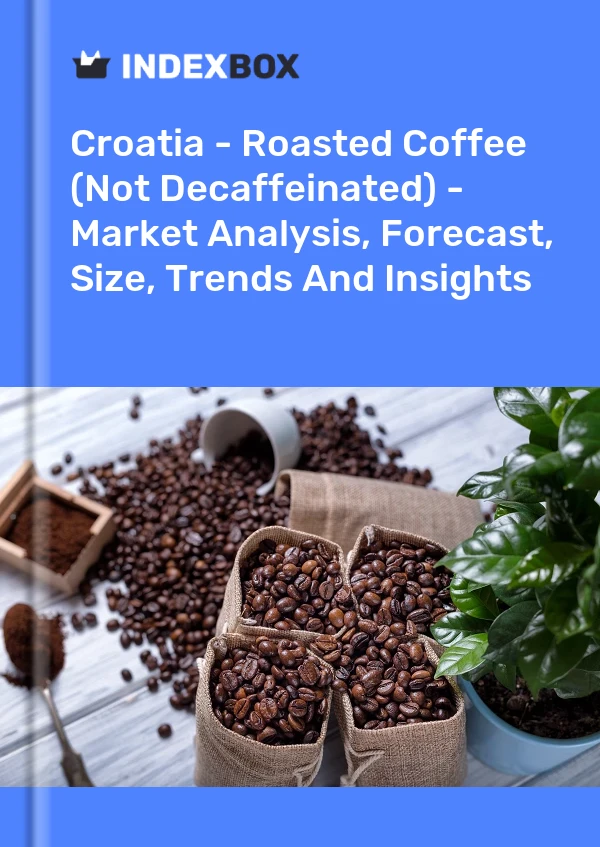Croatia - Roasted Coffee (Not Decaffeinated) - Market Analysis, Forecast, Size, Trends And Insights