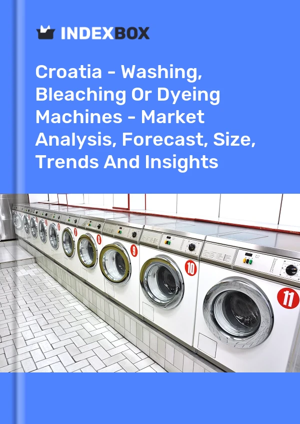 Croatia - Washing, Bleaching Or Dyeing Machines - Market Analysis, Forecast, Size, Trends And Insights