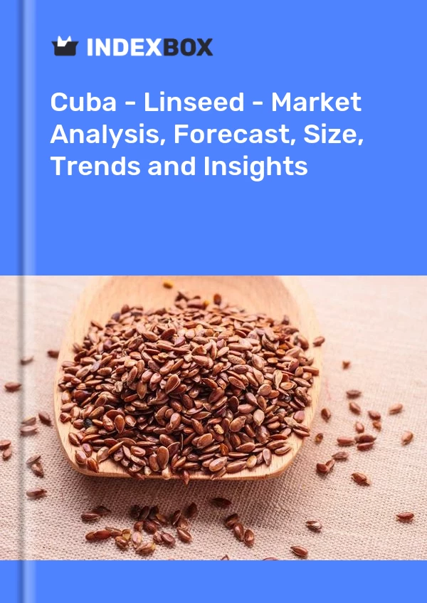 Report Cuba - Linseed - Market Analysis, Forecast, Size, Trends and Insights for 499$