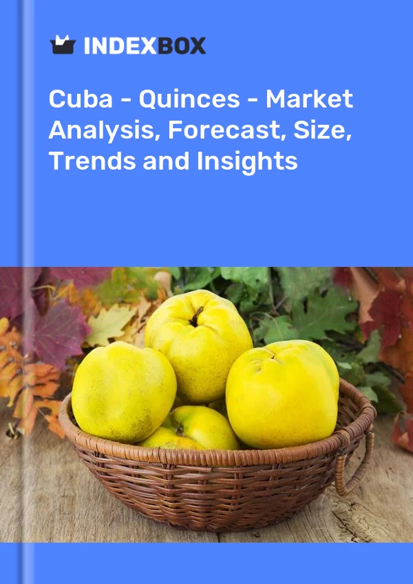 Report Cuba - Quinces - Market Analysis, Forecast, Size, Trends and Insights for 499$
