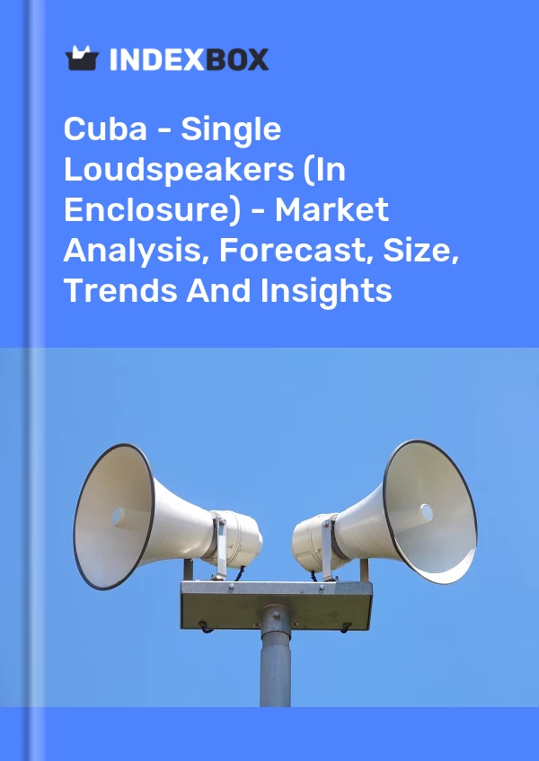 Report Cuba - Single Loudspeakers (In Enclosure) - Market Analysis, Forecast, Size, Trends and Insights for 499$