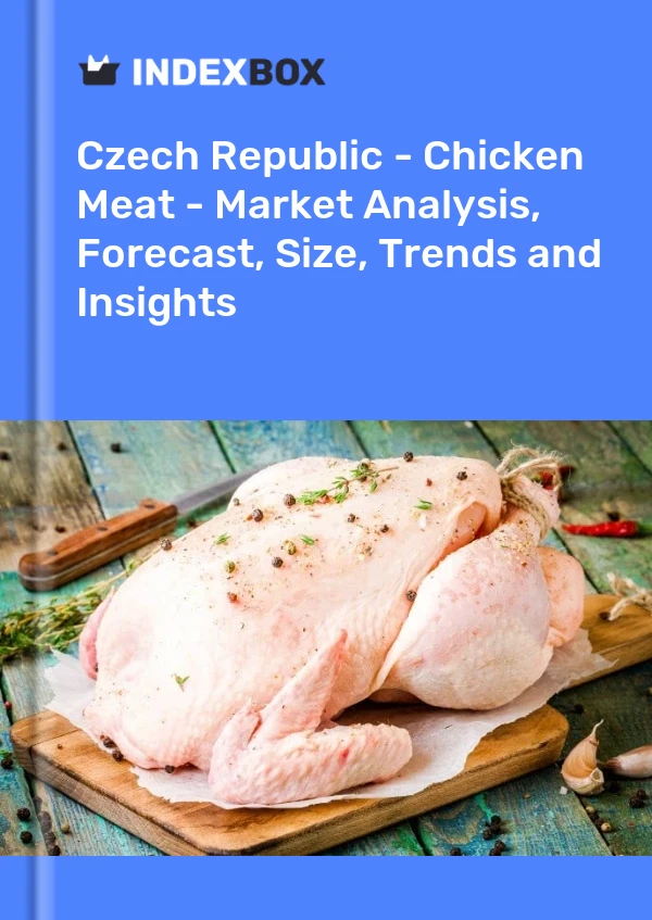 Czech Republic - Chicken Meat - Market Analysis, Forecast, Size, Trends and Insights