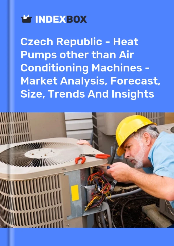 Report Czech Republic - Heat Pumps other than Air Conditioning Machines - Market Analysis, Forecast, Size, Trends and Insights for 499$