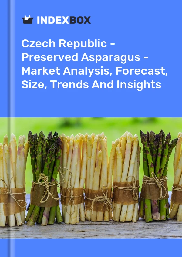 Czech Republic - Preserved Asparagus - Market Analysis, Forecast, Size, Trends And Insights