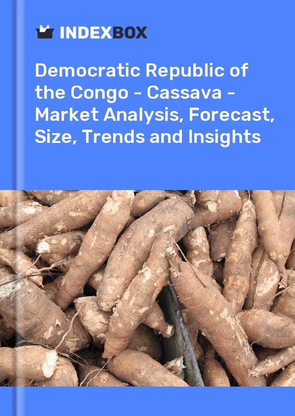 Democratic Republic of the Congo - Cassava - Market Analysis, Forecast, Size, Trends and Insights