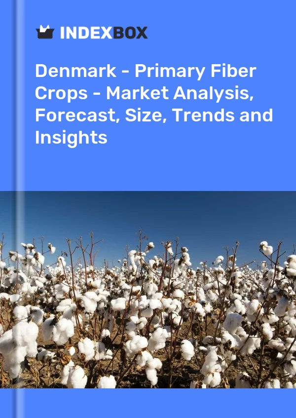 Report Denmark - Primary Fiber Crops - Market Analysis, Forecast, Size, Trends and Insights for 499$