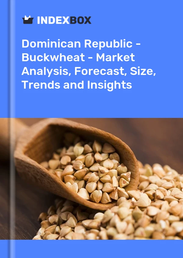 Dominican Republic - Buckwheat - Market Analysis, Forecast, Size, Trends and Insights
