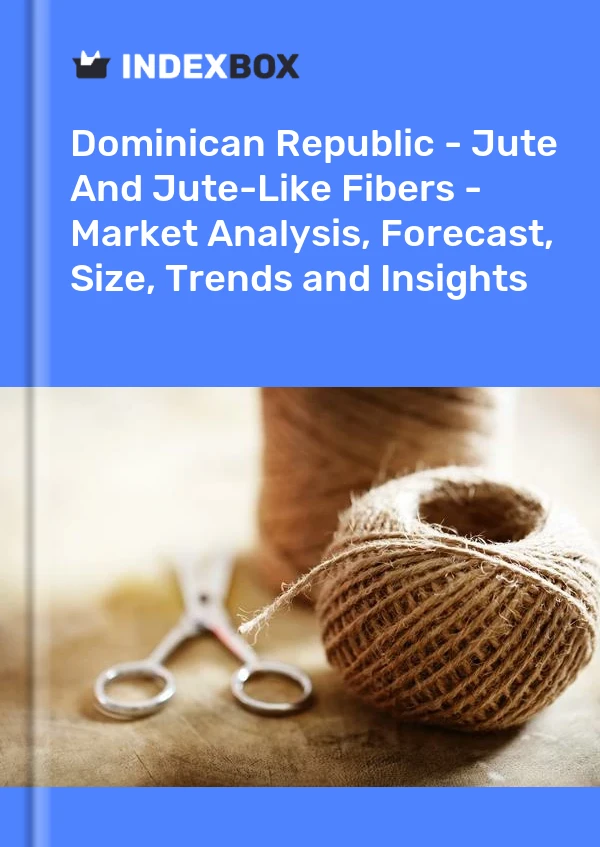 Dominican Republic - Jute And Jute-Like Fibers - Market Analysis, Forecast, Size, Trends and Insights