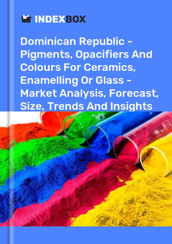 Report Dominican Republic - Pigments, Opacifiers and Colours for Ceramics, Enamelling or Glass - Market Analysis, Forecast, Size, Trends and Insights for 499$
