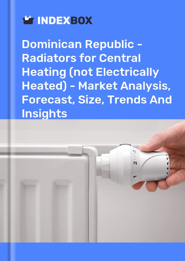 Dominican Republic - Radiators for Central Heating (not Electrically Heated) - Market Analysis, Forecast, Size, Trends And Insights