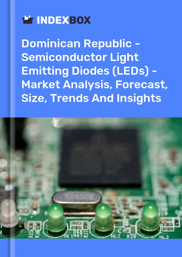Report Dominican Republic - Semiconductor Light Emitting Diodes (LEDs) - Market Analysis, Forecast, Size, Trends and Insights for 499$