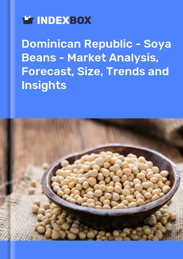 Report Dominican Republic - Soya Beans - Market Analysis, Forecast, Size, Trends and Insights for 499$