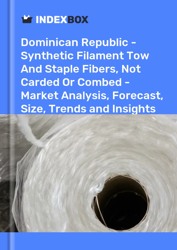 Report Dominican Republic - Synthetic Filament Tow and Staple Fibers, not Carded or Combed - Market Analysis, Forecast, Size, Trends and Insights for 499$