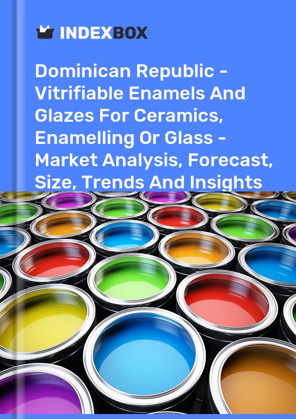 Report Dominican Republic - Vitrifiable Enamels and Glazes for Ceramics, Enamelling or Glass - Market Analysis, Forecast, Size, Trends and Insights for 499$
