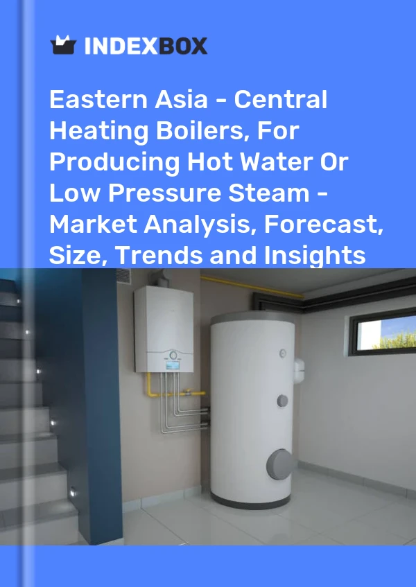 Report Eastern Asia - Central Heating Boilers, for Producing Hot Water or Low Pressure Steam - Market Analysis, Forecast, Size, Trends and Insights for 499$