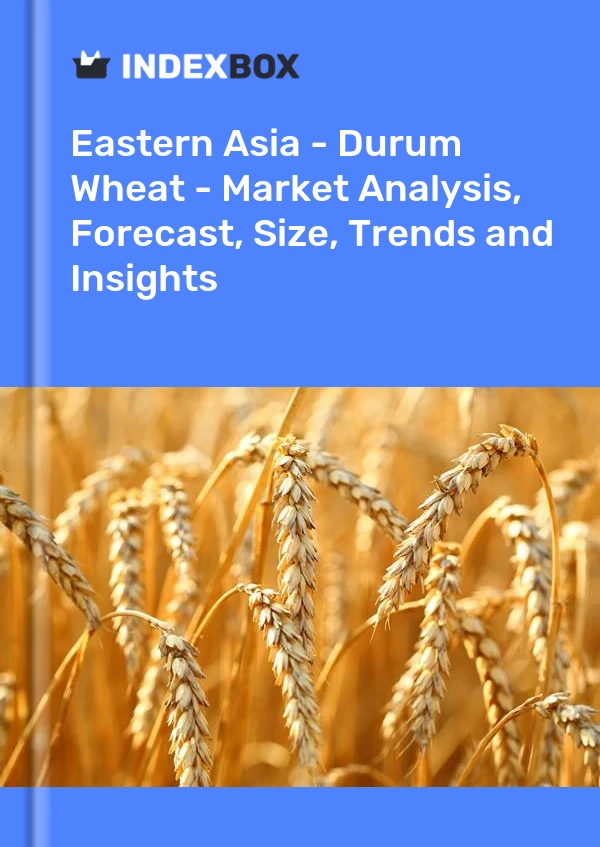 Report Eastern Asia - Durum Wheat - Market Analysis, Forecast, Size, Trends and Insights for 499$