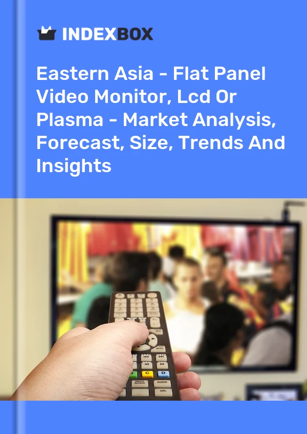Report Eastern Asia - Flat Panel Video Monitor, Lcd or Plasma - Market Analysis, Forecast, Size, Trends and Insights for 499$