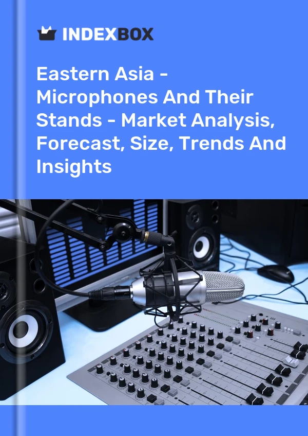 Report Eastern Asia - Microphones and Their Stands - Market Analysis, Forecast, Size, Trends and Insights for 499$