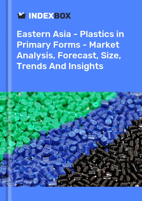 Report Eastern Asia - Plastics in Primary Forms - Market Analysis, Forecast, Size, Trends and Insights for 499$