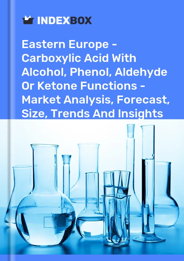 Report Eastern Europe - Carboxylic Acid With Alcohol, Phenol, Aldehyde or Ketone Functions - Market Analysis, Forecast, Size, Trends and Insights for 499$