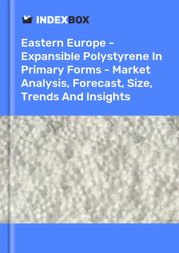 Report Eastern Europe - Expansible Polystyrene in Primary Forms - Market Analysis, Forecast, Size, Trends and Insights for 499$