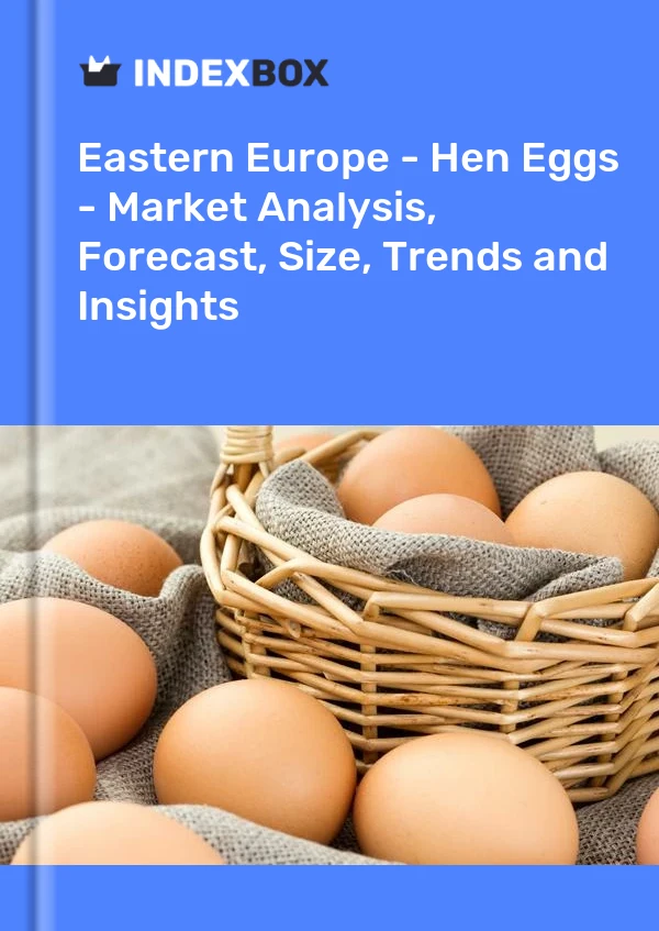 Report Eastern Europe - Hen Eggs - Market Analysis, Forecast, Size, Trends and Insights for 499$