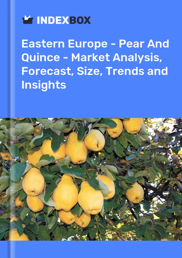 Report Eastern Europe - Pear and Quince - Market Analysis, Forecast, Size, Trends and Insights for 499$