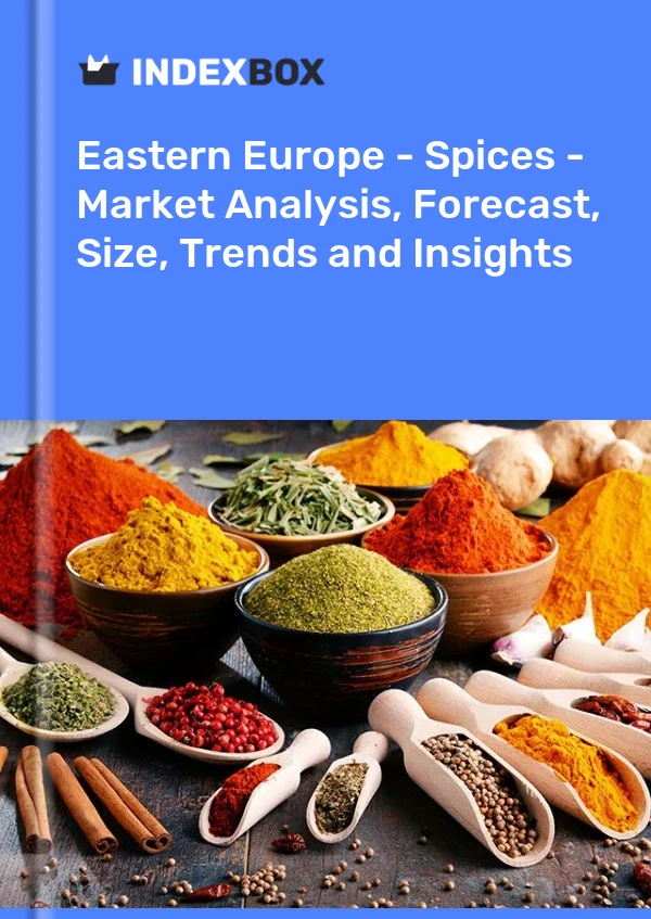 Report Eastern Europe - Spices - Market Analysis, Forecast, Size, Trends and Insights for 499$
