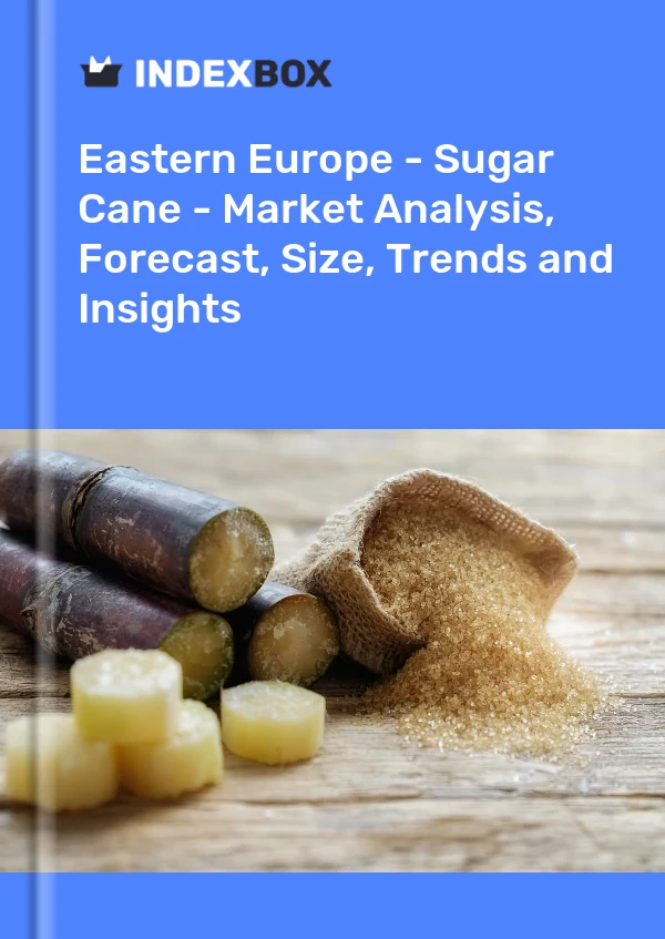 Report Eastern Europe - Sugar Cane - Market Analysis, Forecast, Size, Trends and Insights for 499$