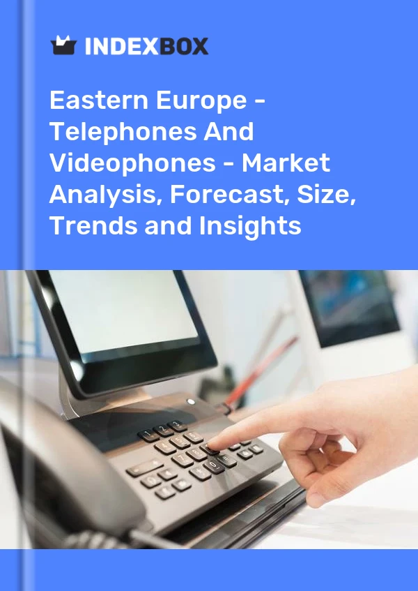 Report Eastern Europe - Telephones and Videophones - Market Analysis, Forecast, Size, Trends and Insights for 499$