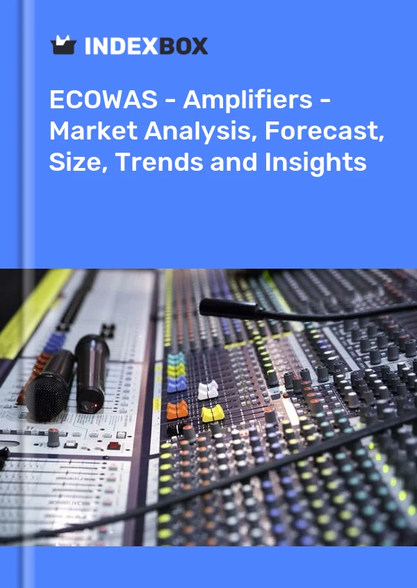 Report ECOWAS - Amplifiers - Market Analysis, Forecast, Size, Trends and Insights for 499$