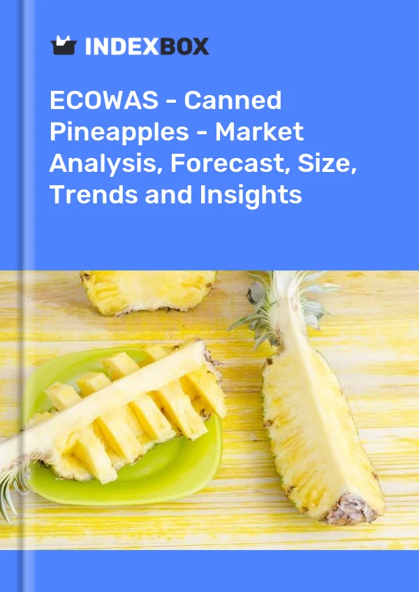 Report ECOWAS - Canned Pineapples - Market Analysis, Forecast, Size, Trends and Insights for 499$