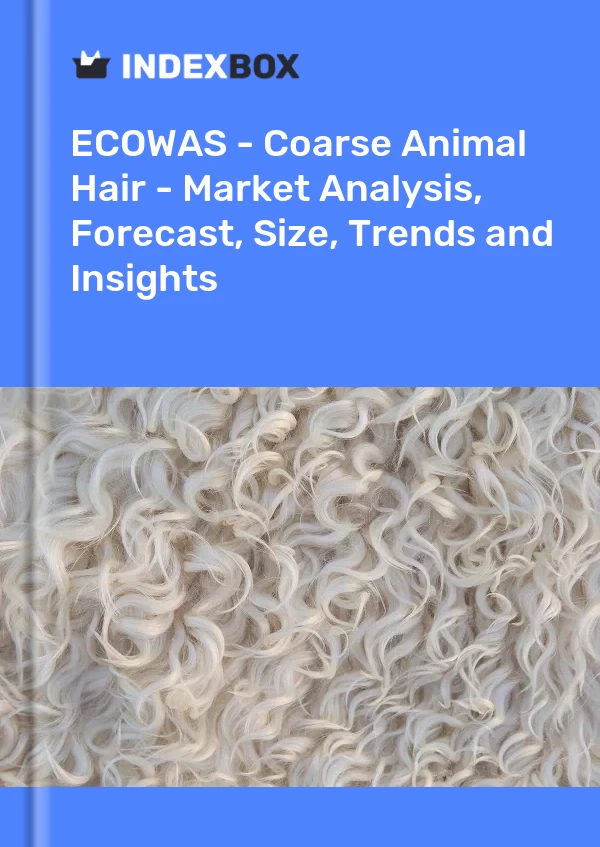 Report ECOWAS - Coarse Animal Hair - Market Analysis, Forecast, Size, Trends and Insights for 499$