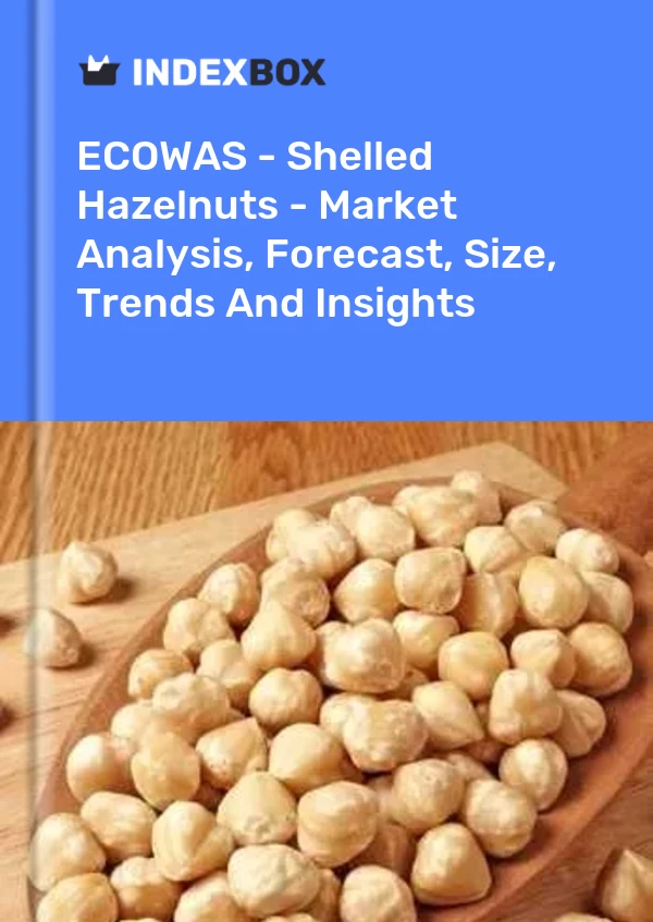 Report ECOWAS - Shelled Hazelnuts - Market Analysis, Forecast, Size, Trends and Insights for 499$