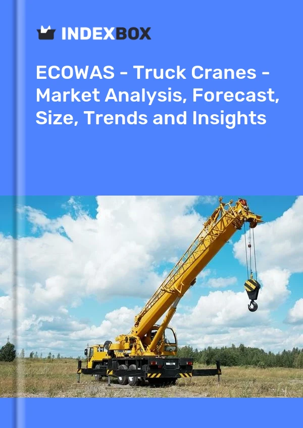 Report ECOWAS - Truck Cranes - Market Analysis, Forecast, Size, Trends and Insights for 499$