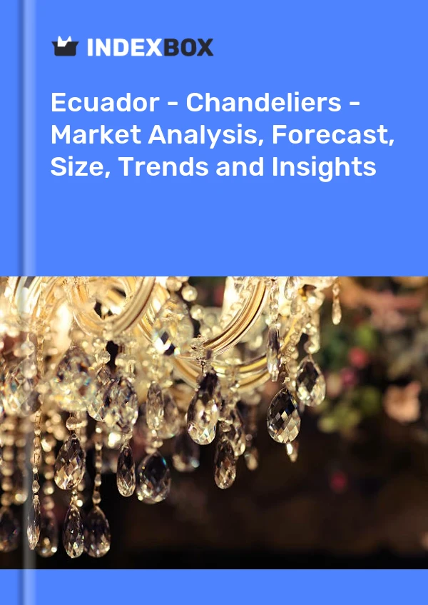 Bericht Ecuador - Kronleuchter - Marktanalyse, Prognose, Größe, Trends und Einblicke for 499$