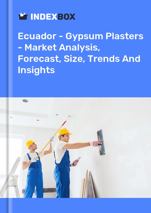 Report Ecuador - Gypsum Plasters - Market Analysis, Forecast, Size, Trends and Insights for 499$