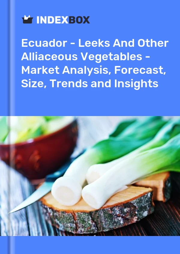 Report Ecuador - Leeks and Other Alliaceous Vegetables - Market Analysis, Forecast, Size, Trends and Insights for 499$