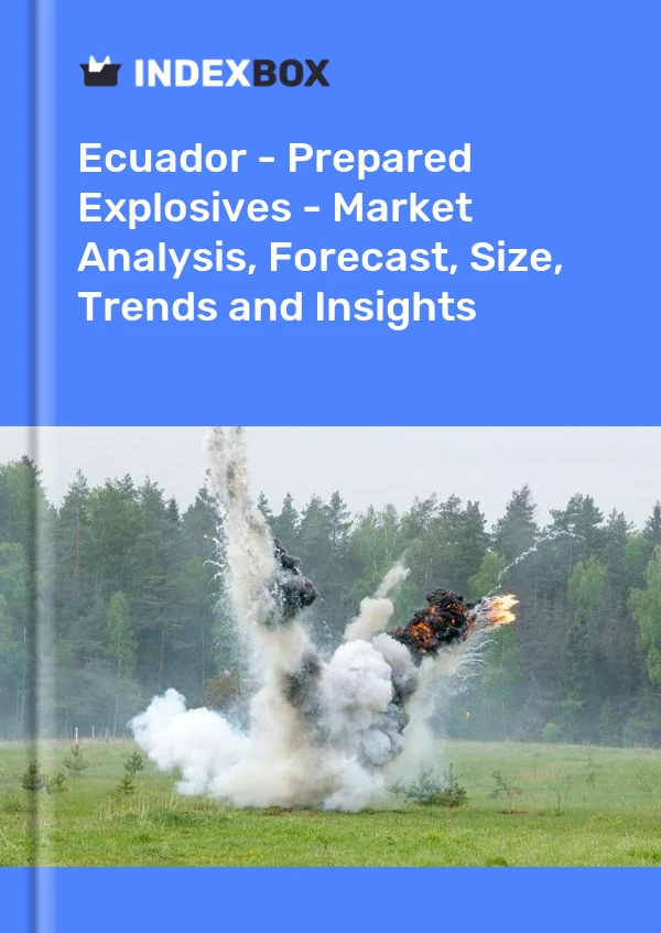 Report Ecuador - Prepared Explosives - Market Analysis, Forecast, Size, Trends and Insights for 499$