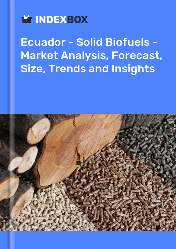Report Ecuador - Solid Biofuels - Market Analysis, Forecast, Size, Trends and Insights for 499$