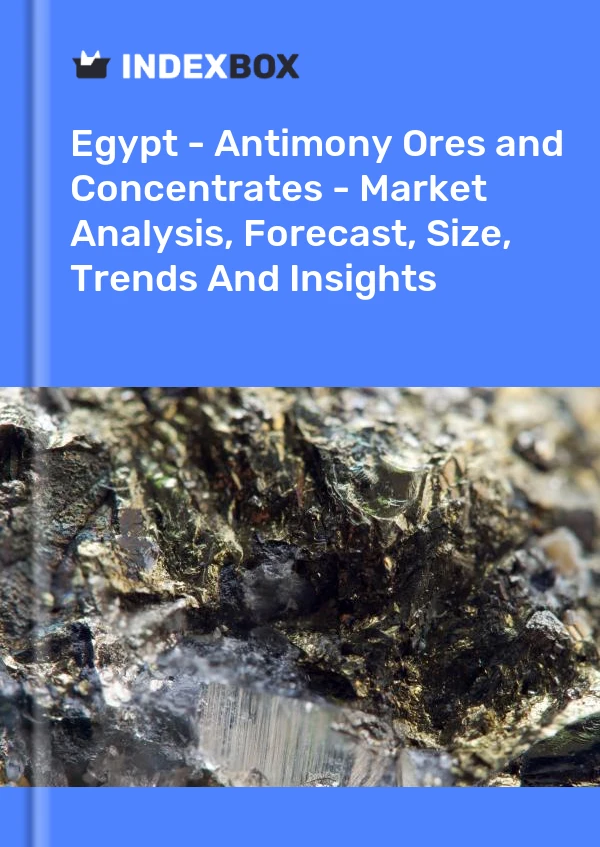 Report Egypt - Antimony Ores and Concentrates - Market Analysis, Forecast, Size, Trends and Insights for 499$