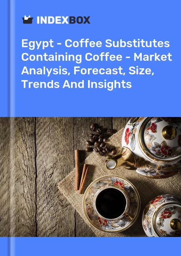 Egypt - Coffee Substitutes Containing Coffee - Market Analysis, Forecast, Size, Trends And Insights