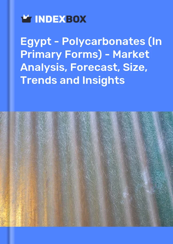 Report Egypt - Polycarbonates (In Primary Forms) - Market Analysis, Forecast, Size, Trends and Insights for 499$