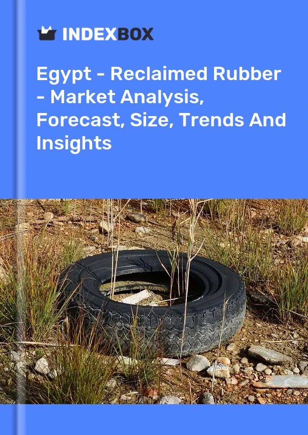 Egypt - Reclaimed Rubber - Market Analysis, Forecast, Size, Trends And Insights